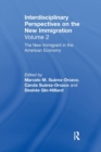 Image for The New Immigrant in the American Economy : Interdisciplinary Perspectives on the New Immigration