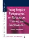 Image for Young People&#39;s Perspectives on Education, Training and Employment : Realising Their Potential