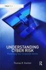 Image for Understanding cyber risk  : protecting your corporate assets