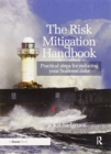Image for The risk mitigation handbook  : practical steps for reducing your business risks