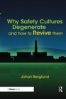 Image for Why Safety Cultures Degenerate : And How To Revive Them