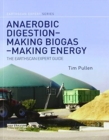 Image for Anaerobic digestion, making biogas, making energy  : the Earthscan expert guide