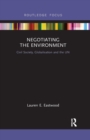 Image for Negotiating the environment  : civil society, globalisation and the UN