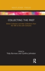 Image for Collecting the Past : British Collectors and their Collections from the 18th to the 20th Centuries