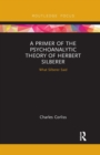 Image for A Primer of the Psychoanalytic Theory of Herbert Silberer