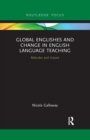 Image for Global Englishes and change in English language teaching  : attitudes and impact