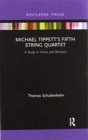 Image for Michael Tippett&#39;s Fifth string quartet  : a study in vision and revision