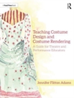 Image for Teaching Costume Design and Costume Rendering