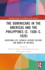 Image for The Dominicans in the Americas and the Philippines (c. 1500–c. 1820)