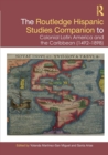 Image for The Routledge Hispanic Studies Companion to Colonial Latin America and the Caribbean (1492-1898)