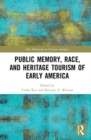 Image for Public Memory, Race, and Heritage Tourism of Early America
