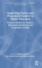 Image for Supporting course and programme leaders in higher education  : practical wisdom for leaders, and programme leaders