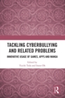 Image for Tackling cyberbullying and related problems  : innovative usage of games, apps and manga