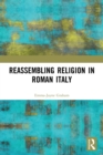 Image for Reassembling Religion in Roman Italy