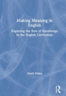 Image for Making meaning in English  : the role of knowledge in the curriculum