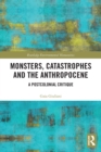 Image for Monsters, catastrophes and the Anthropocene  : a postcolonial critique