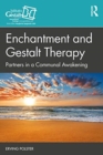 Image for Enchantment and Gestalt therapy  : partners in a communal awakening