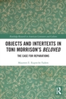 Image for Objects and intertexts in Toni Morrison&#39;s Beloved  : the case for reparations