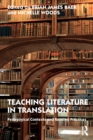 Image for Teaching literature in translation  : pedagogical contexts and reading practices