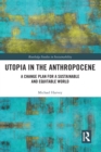 Image for Utopia in the Anthropocene  : a change plan for a sustainable and equitable world
