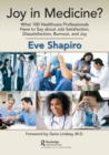 Image for Joy in medicine?  : what 100 healthcare professionals have to say about job satisfaction, dissatisfaction, burnout, and joy