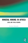 Image for Mineral mining in Africa  : legal and fiscal regimes