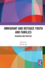 Image for Immigrant and refugee youth and families  : research and practice