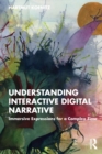 Image for Understanding Interactive Digital Narrative