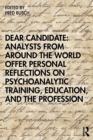Image for Dear Candidate: Analysts from around the World Offer Personal Reflections on Psychoanalytic Training, Education, and the Profession