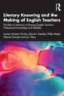 Image for Literary Knowing and the Making of English Teachers