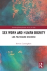 Image for Sex work and human dignity  : law, politics and discourse