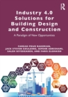 Image for Industry 4.0 solutions for building design and construction  : a paradigm of new opportunities