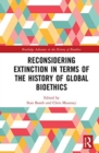 Image for Reconsidering Extinction in Terms of the History of Global Bioethics