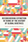 Image for Reconsidering Extinction in Terms of the History of Global Bioethics