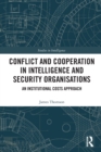 Image for Conflict and cooperation in intelligence and security organisations  : an institutional costs approach