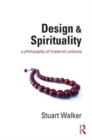 Image for Design and spirituality  : a philosophy of material cultures
