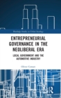 Image for Entrepreneurial governance in the neoliberal era  : local government and the automotive industry