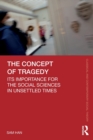 Image for The concept of tragedy  : its importance for the social sciences in unsettled times