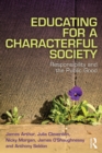 Image for Educating for a characterful society  : responsibility and the public good