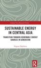Image for Sustainable energy in Central Asia  : transition towards renewable energy sources in Uzbekistan