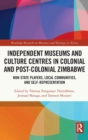 Image for Independent Museums and Culture Centres in Colonial and Post-colonial Zimbabwe