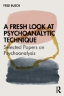 Image for A Fresh Look at Psychoanalytic Technique