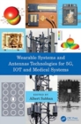 Image for Wearable Systems and Antennas Technologies for 5G, IOT and Medical Systems