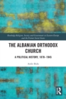 Image for The Albanian Orthodox Church  : a political history, 1878-1945