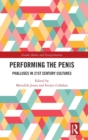 Image for Performing the penis  : phalluses in 21st century cultures