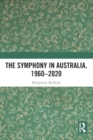 Image for The Symphony in Australia, 1960-2020