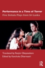 Image for Performance in a Time of Terror : Five Sinhala Plays from Sri Lanka