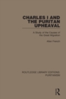 Image for Charles I and the Puritan upheaval  : a study of the causes of the great migration