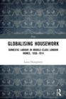 Image for Globalising housework  : domestic labour in middle-class London homes, 1850-1914
