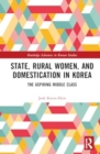 Image for State, Rural Women, and Domestication in Korea : The Aspiring Middle Class